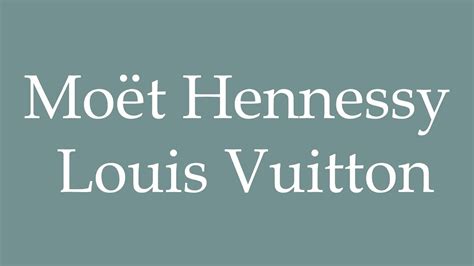 moet hennessy louis vuitton pronunciation|louis vuitton moet hennessy brands.